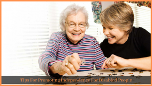 Read more about the article Tips For Promoting Independence For Disabled People