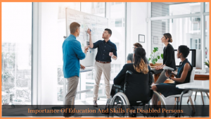 Read more about the article Importance Of Education And Skills For Disabled Persons