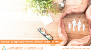 Read more about the article Finding The Appropriate Service Providers Under The NDIS