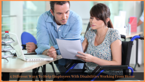 Read more about the article 4 Different Ways To Help Employees With Disabilities Working From Home