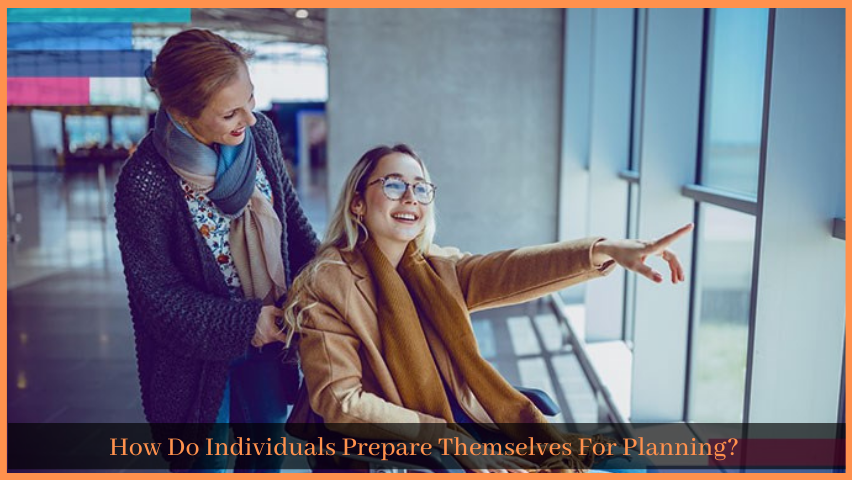 You are currently viewing How Do Individuals Prepare Themselves For Planning? 