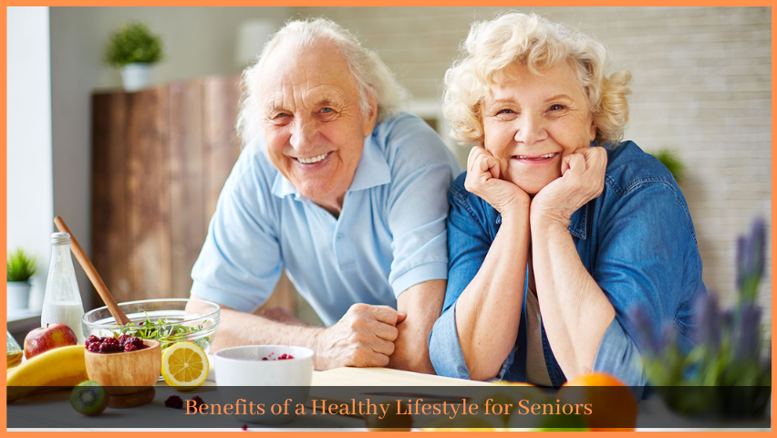 You are currently viewing Benefits of a Healthy Lifestyle for Seniors