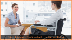 Read more about the article 8 Specific Disorders That Directly affect the Bones and Joints.