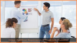 Read more about the article Unique Healthcare Requirements Of People with Disabilities