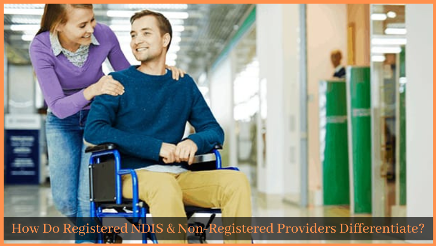 You are currently viewing How Do Registered NDIS & Non-Registered Providers Differentiate?