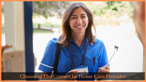 Read more about the article Choosing The Correct In-Home Care Provider