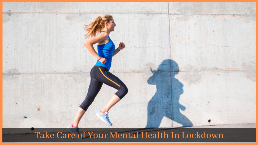 You are currently viewing Take Care of Your Mental Health In Lockdown