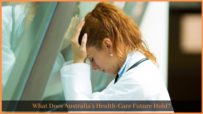 You are currently viewing What Does Australia’s Health-Care Future Hold?